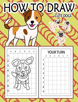 How to Draw Cute Dogs For Kids: Easy Way to draw Cute Dogs, Learn To Draw Cute Dogs, Book for dog lovers, How to Draw Cute Puppies for Kids, Draw 50 Dogs, Your favorite Dog Breeds 110 Pages (8.5"x11")