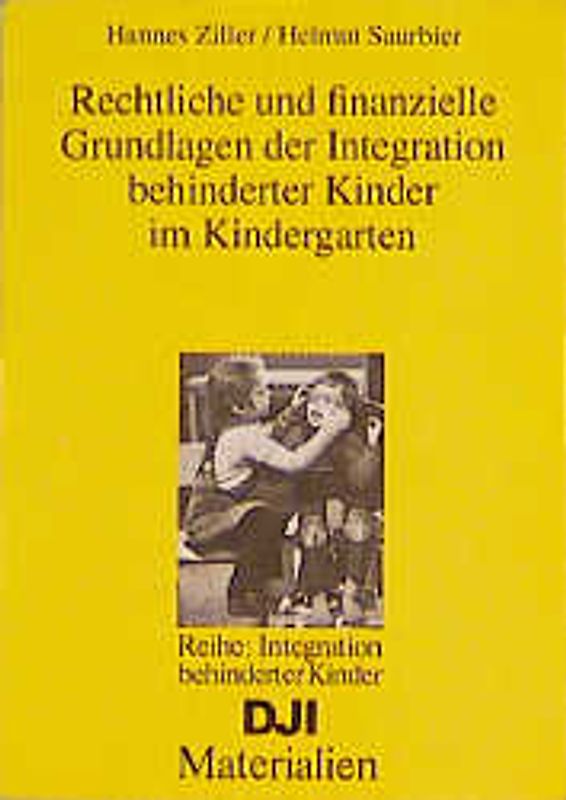 Rechtliche und finanzielle Grundlagen der Integration behinderter Kinder im Kindergarten