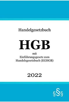 Handelsgesetzbuch HGB 2022: mit Einführungsgesetz zum Handelsgesetzbuch (EGHGB)