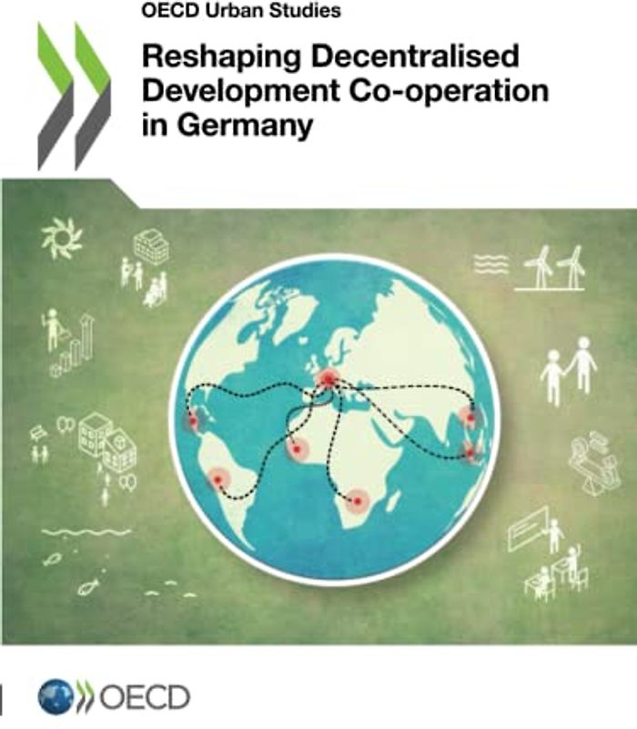 Reshaping Decentralised Development Co-operation in Germany (OECD Urban Studies)