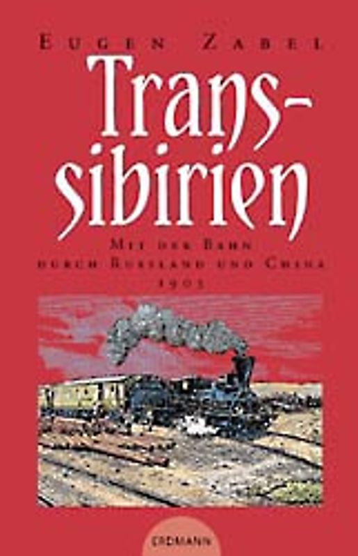Transsibirien. Mit der Bahn durch Russland und China. 1903