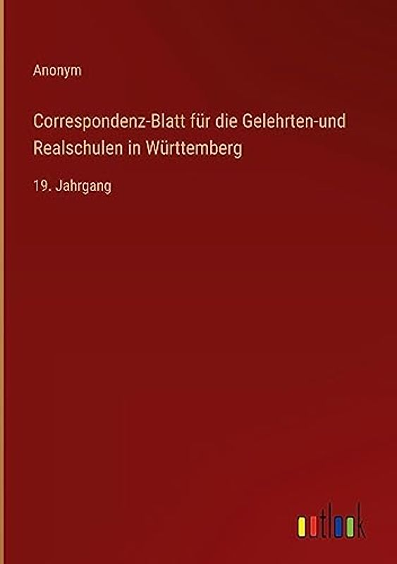 Correspondenz-Blatt für die Gelehrten-und Realschulen in Württemberg: 19. Jahrgang