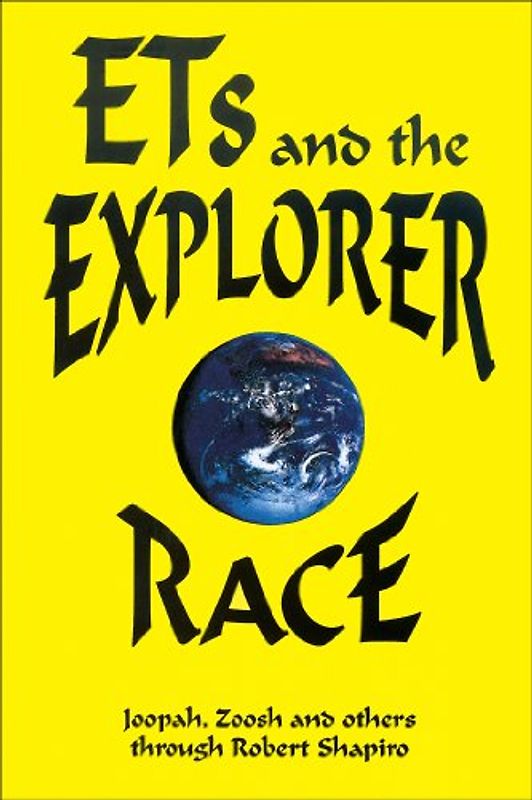 ETs and the Explorer Race - Robert Shapiro