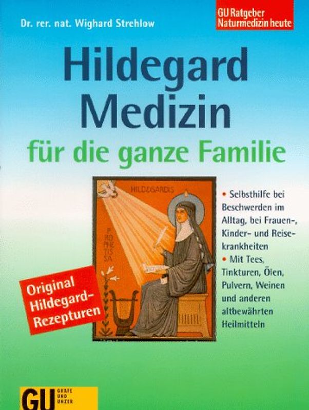 Hildegard-Medizin für die ganze Familie. Selbsthilfe bei Beschwerden im Alltag, bei Frauen-, Kinder- und Reise- krankheiten. Mit Tees, Tinkturen, Ölen, Pulvern, Weinen und anderen altbewährten Heilmitteln
