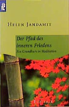 Der Pfad des inneren Friedens. Ein Grundkurs in Meditation