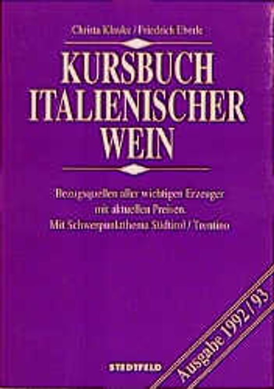 Kursbuch italienischer Weine 92/93. Bezugsquellen aller wichtigen Erzeuger mit aktuellen Preisen. Schwerpunktthema Südtirol /Trentino