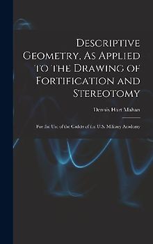 Descriptive Geometry, As Applied to the Drawing of Fortification and Stereotomy
