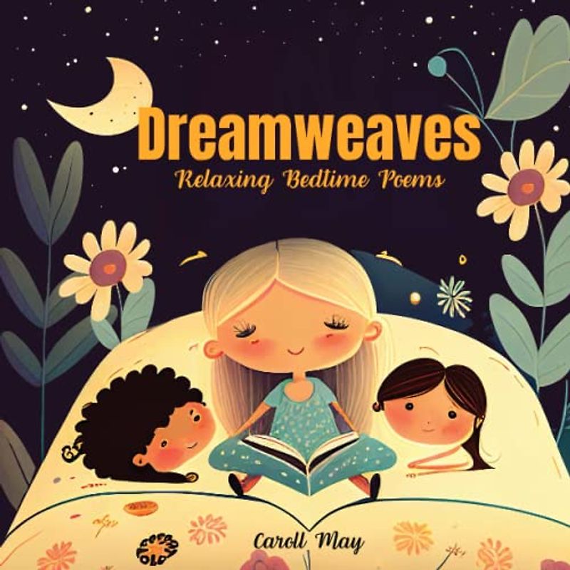 Dreamweaves: relaxing bedtime poems (kids 2 - 9) - deep relaxation techniques for kids