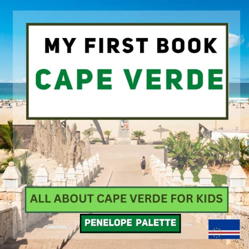 My First Book - Cape Verde: All About Cape Verde For Kids (My First Book - World Edition, Band 125)
