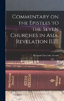 Commentary on the Epistles to the Seven Churches in Asia. Revelation II.III