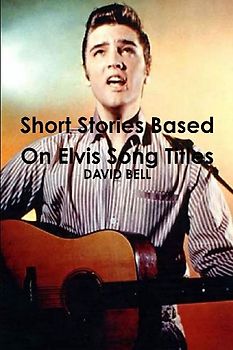 Short Stories Based On Elvis Song Titles