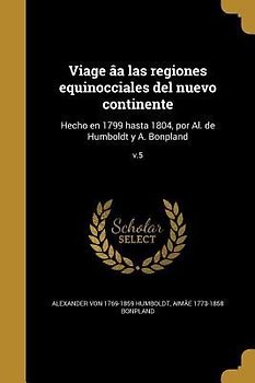 Viage âa las regiones equinocciales del nuevo continente