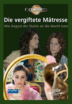 Die vergiftete Mätresse - Wie August der Starke an die Macht kam DVD