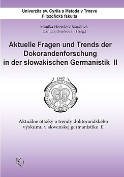 Aktuelle Fragen und Trends der Doktorandenforschung in der slowakischen Germanistik II