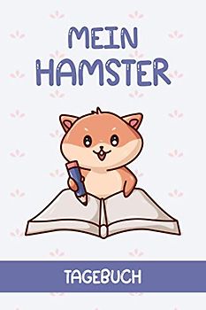 Mein Hamster Tagebuch: Goldhamster I Zwerghamster I Hamsterbuch für Kinder I Hamsterpflege I Hamsterhaltung I DIN A5 I 120 Seiten