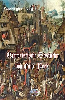 Humoristische Geschichte von New-York (Illustriert)