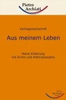 Aus meinem Leben. Meine Erfahrung mit Kirche und Anthroposophie