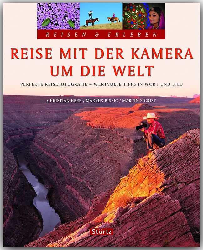 Reise mit der Kamera um die Welt - Perfekte Reisefotografie - Reisen & Erleben