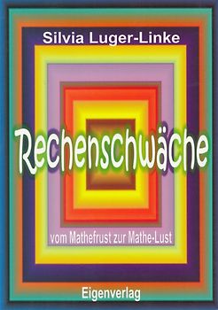 Rechenschwäche: Vom Mathefrust zur Mathe-Lust - Silvia Luger-Linke [Taschenbuch, 2. Auflage 2007]