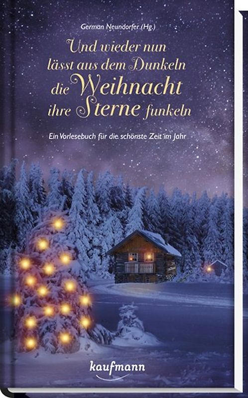 Und wieder nun lässt aus dem Dunkeln die Weihnacht ihre Sterne funkeln!