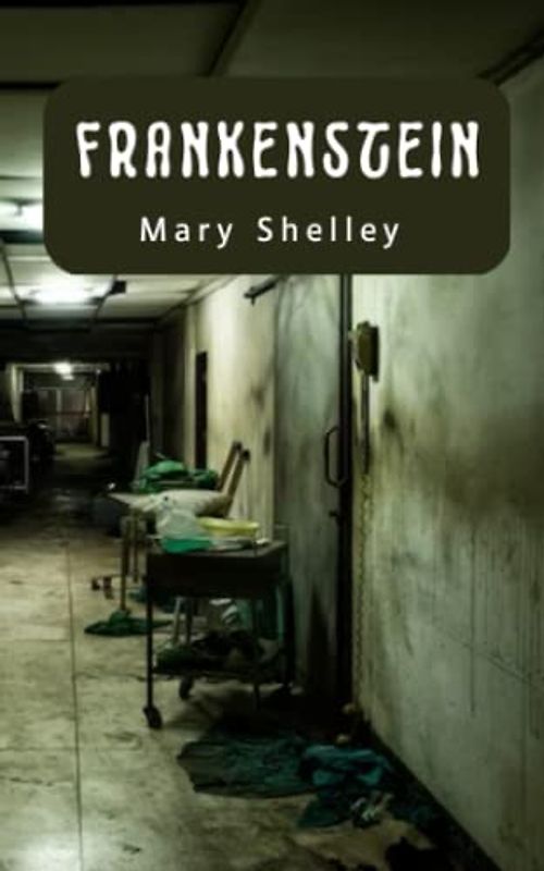 Frankenstein: A Classic Horror Novel [Annotated]
