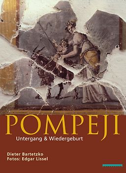 Pompeji. Untergang und Wiedergeburt