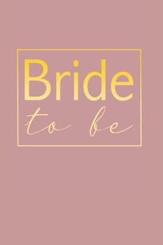 Bride to be: lined notebook to fill out for the bride or the bachelor party: Bride diary to fill out for wedding dress choice & write yourself for ... (6x9 inches) with 120 pages | Notebook-book