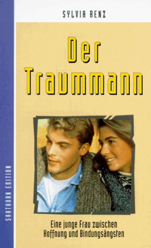 Der Traummann. Eine junge Frau zwischen Hoffnung und Bindungsängsten