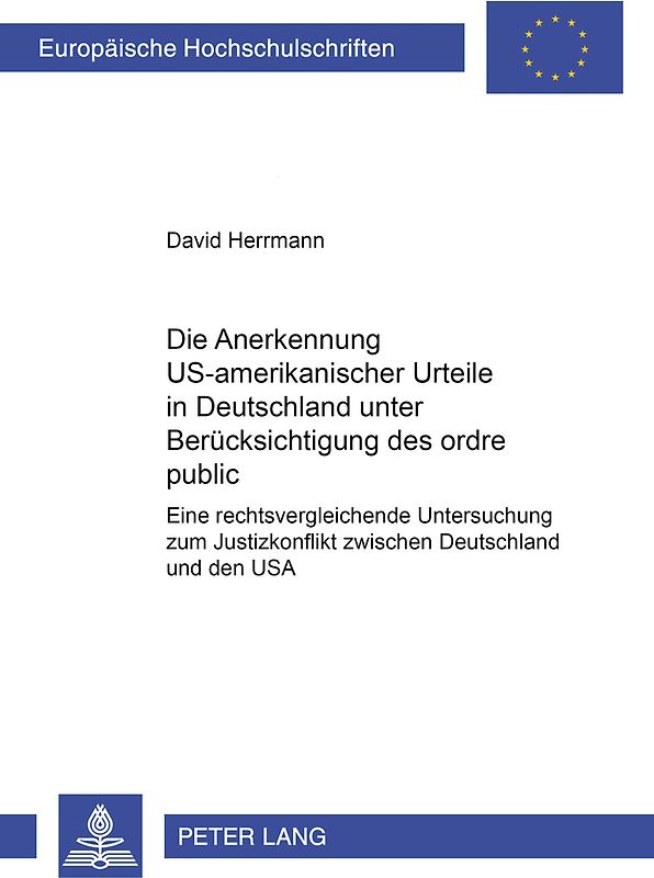 Die Anerkennung US-amerikanischer Urteile in Deutschland unter Beruecksichtigung des ordre public