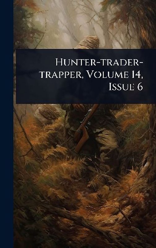 Hunter-trader-trapper, Volume 14, Issue 6