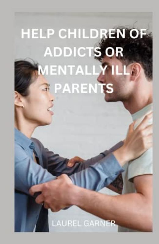 HELP CHILDREN OF ADDICTS OR MENTALLY ILL PARENTS