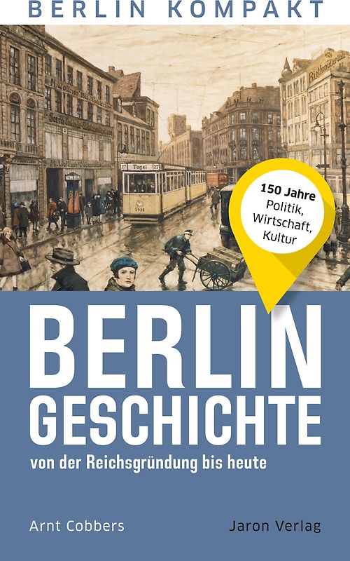 Berlin-Geschichte von der Reichsgründung bis heute