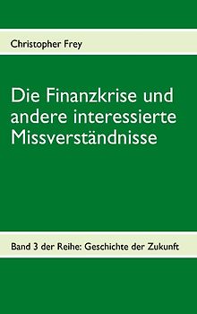 Die Finanzkrise und andere interessierte Missverständnisse
