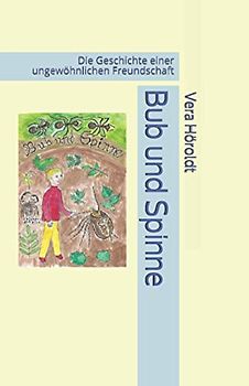 Bub und Spinne: Die Geschichte einer ungewöhnlichen Freundschaft
