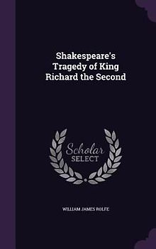 Shakespeare's Tragedy of King Richard the Second