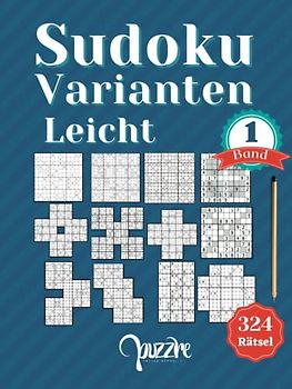 Sudoku Varianten Leicht band 1: Sudoku Mix Irregulär Fortgeschrittene Mit Sudoku X, Hyper, Twins, Triathlon A, Triathlon B, Marathon, Samurai, Blumen, Cross, 12x12, 15x15, und 16x16.