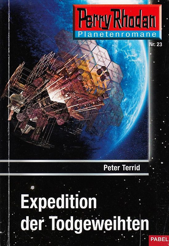 Perry Rhodan Planetenromane: Nr. 23 - Expedition der Todgeweihten - Peter Terrid [Taschenbuch]