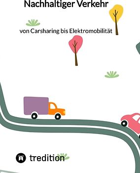 Nachhaltiger Verkehr: von Carsharing bis Elektromobilität