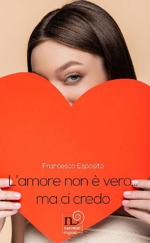 L' amore non è vero... Ma ci credo