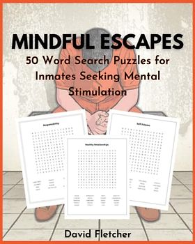 Mindful Escapes: 50 Word Search Puzzles for Inmates Seeking Mental Stimulation: Solution Included, Perfect Gift for Inmates