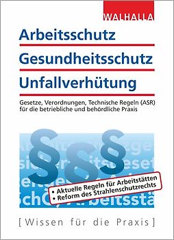 Arbeitsschutz, Gesundheitsschutz, Unfallverhütung