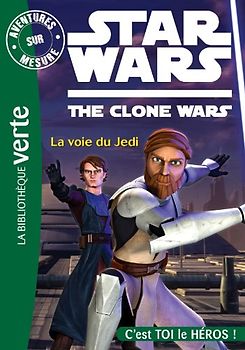 Star Wars The Clone Wars, Aventures sur mesure, Tome 1 : La voie du Jedi - Loizel, Jonathan
