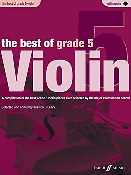 The Best of Grade 5 Violin: A Compilation of the Best Ever Grade 5 Violin Pieces Ever Selected by the Major Examination Boards, Book & CD