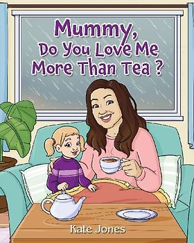 Mummy, Do You Love Me More Than Tea?