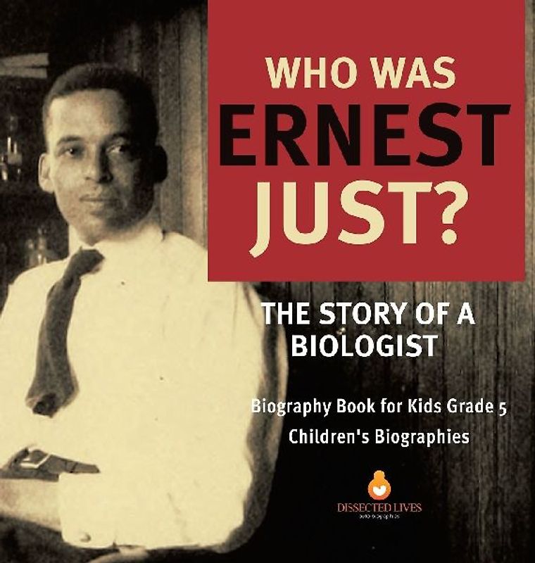 Who Was Ernest Just? The Story of a Biologist | Biography Book for Kids Grade 5 | Children's Biographies