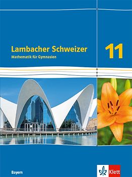 Lambacher Schweizer Mathematik 11. Ausgabe Bayern