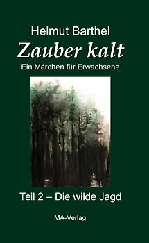 Zauber kalt - Ein Märchen für Erwachsene . Teil 2