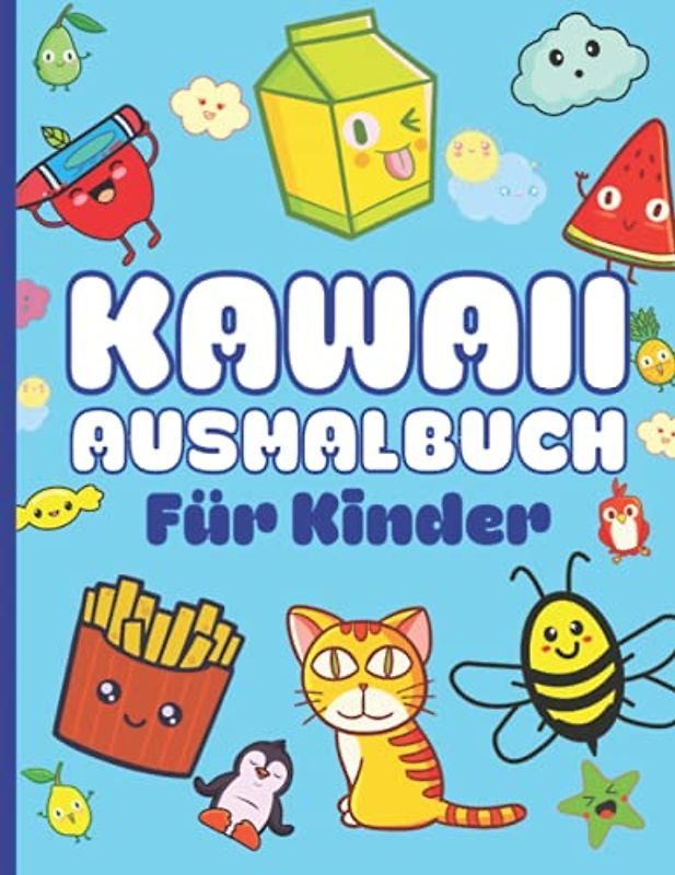 Kawaii Ausmalbuch für Kinder: Kawaii Doodle Malbuch für Kinder und Erwachsene I Über 40 süße, niedliche und lustige Kawaii Cuties Ausmalbilder, Motive und Malvorlagen I Fantastische Malwelten