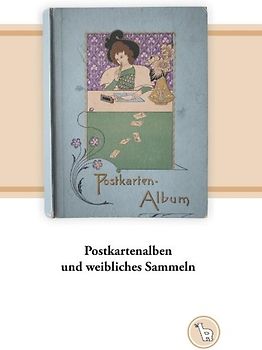 Postkartenalben und weibliches Sammeln
