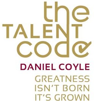 The Talent Code: Greatness Isn't Born, It's Grown
